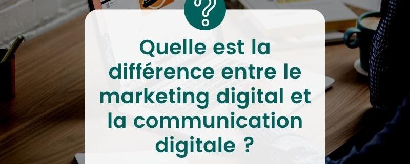 Quelle est la différence entre le marketing digital et la communication digitale ?